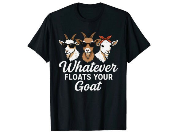 Whatever Floats Your Goat: A Playful T-Shirt Design for Animal Lovers